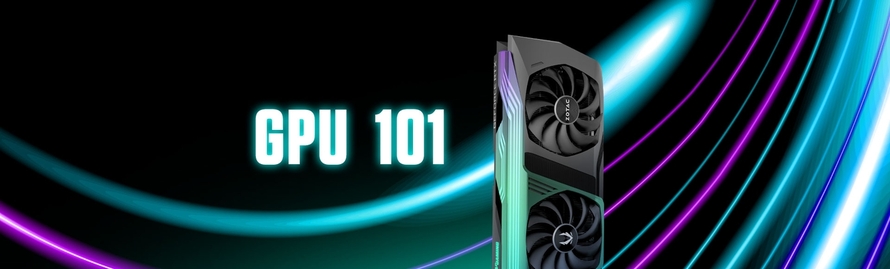 GPU 101 - PART 3 - ZOTAC GAMING GRAPHICS CARDS